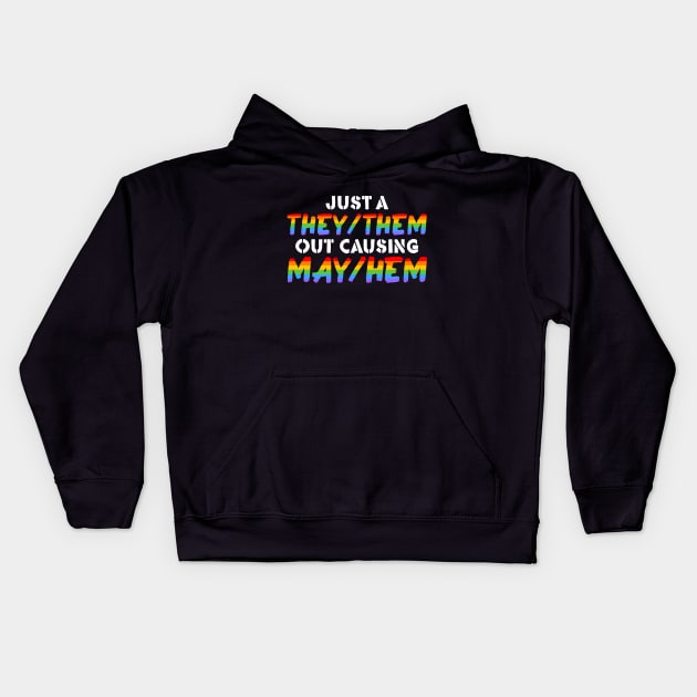 Just A They/Them Out Causing May/Hem Kids Hoodie by dreambeast.co
